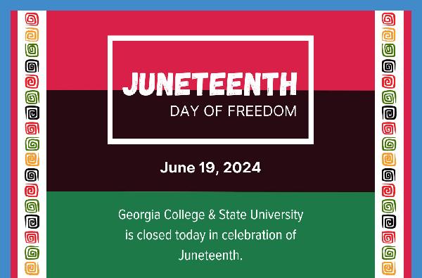 Georgia College is closed today in observance of Juneteenth Day of Freedom