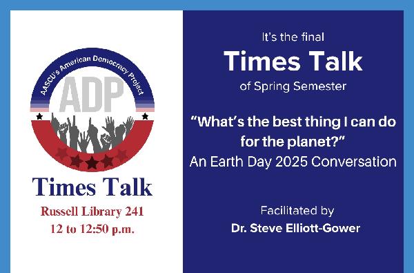 Last Times Talk of the semester: Today at Noon "What’s the best thing I can do for the planet?” An Earth Day 2025 conversation.