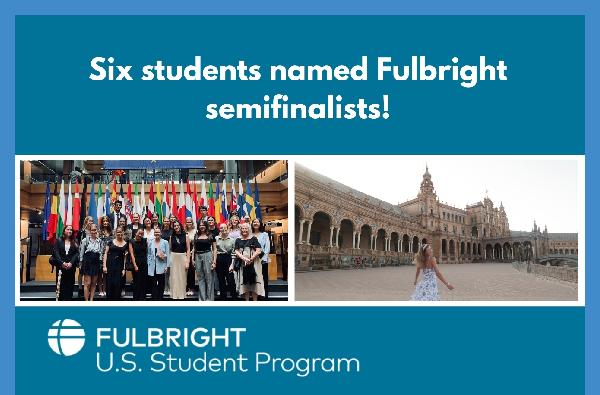 Six students selected as scholarship semifinalists for Fulbright