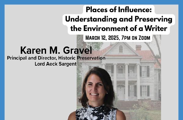 Places of Influence: Understanding and Preserving the Environment of a Writer, an online lecture with Karen Gravel