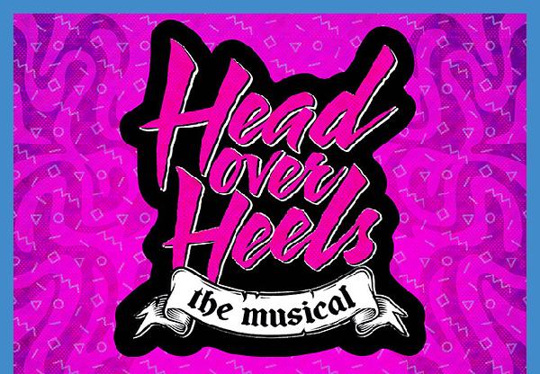 Fall &ldquo;Head over Heels&rdquo; in Love with Musical Comedy, Opening Tonight!