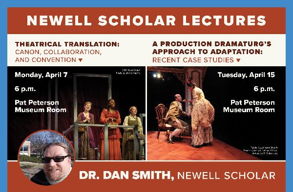 Newell Scholar Lecture Series by Dr. Dan Smith, GCSU Newell scholar - Theatrical Adaptations and Translation - April 7 and 15 at 6 p.m.
