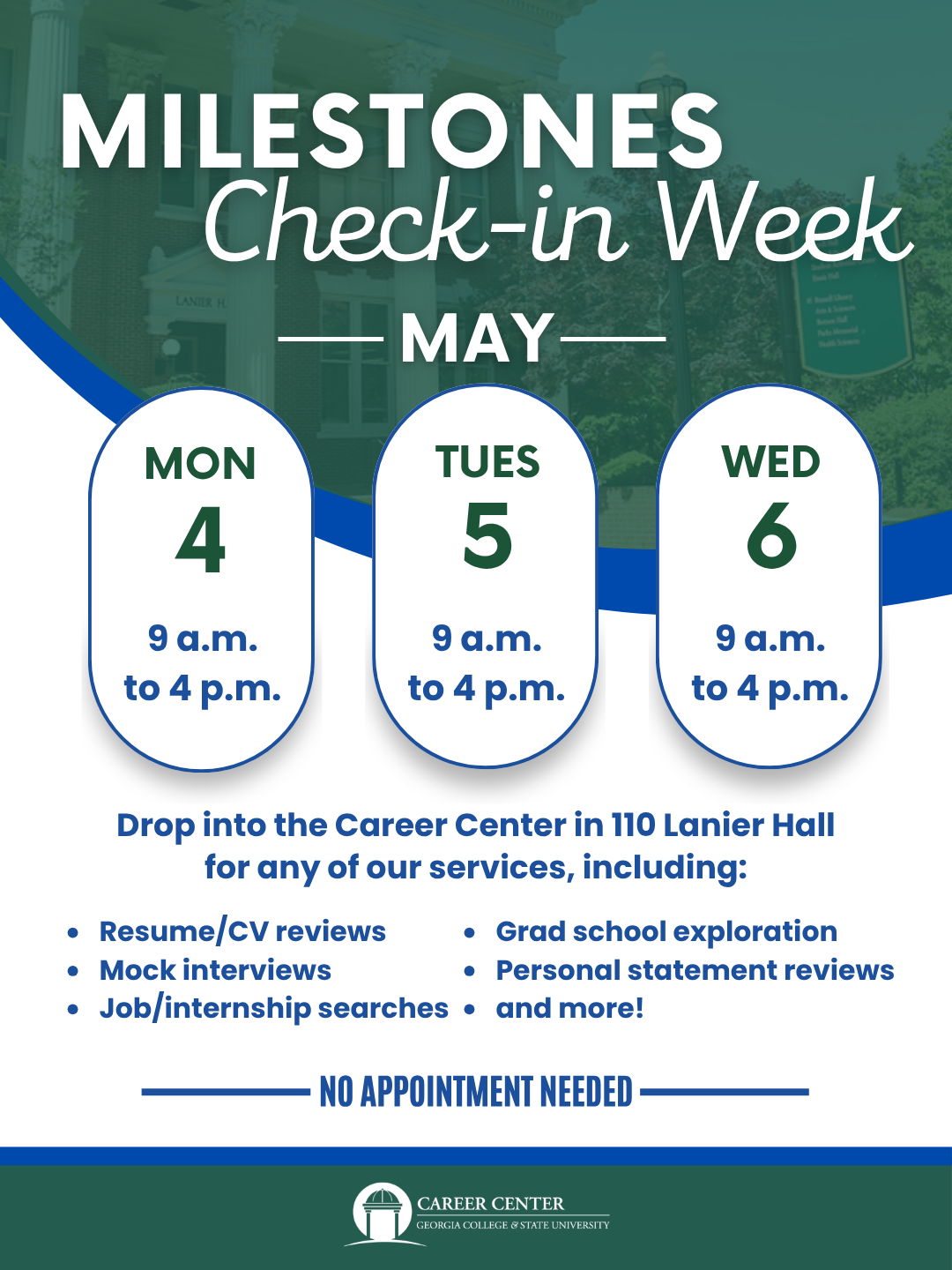 Career Center Milestones Check-in Week from May 4-6, 9 a.m. to 4 p.m. daily at 110 Lanier Hall