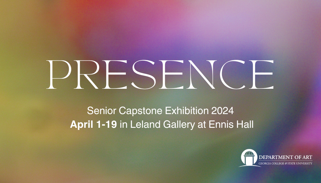 Senior Capstone exhibition: PRESENCE