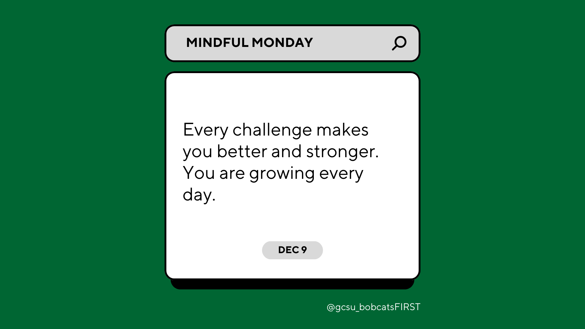 Every challenges makes you better and stronger. You are growing every day.